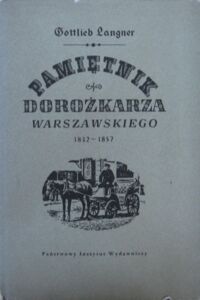 Miniatura okładki Langer Gottlieb Pamiętnik dorożkarza warszawskiego 1832-1857.
