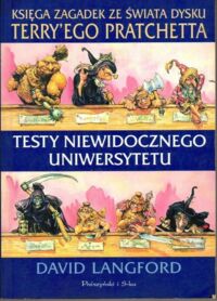 Miniatura okładki Langford David /oprac./ Testy z Niewidocznego Uniwersytetu. Księga zagadek ze Świata Dysku Terry'ego Prachetta.