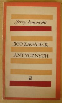 Miniatura okładki Łanowski Jerzy 500 zagadek antycznych.