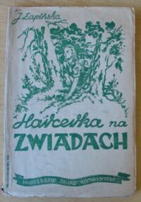 Zdjęcie nr 1 okładki Łapińska Józefina Hrcerka na zwiadach. (Vademecum harcerki cz.I.)