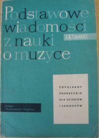 Miniatura okładki Lasocki Józef K. Podstawowe wiadomości z nauki o muzyce. Popularny podręcznik dla uczniów i samouków.
