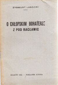 Miniatura okładki Lasocki Zygmunt O chłopskim bohaterze z pod Racławic.