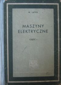Zdjęcie nr 1 okładki Latek Władysław Maszyny elektryczne. Tom I. Wstęp. Maszyny prądu stałego.