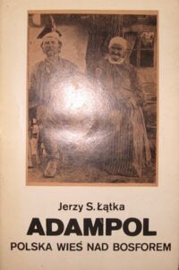 Miniatura okładki Łątka Jerzy S. Adampol - polska wieś nad Bosforem.