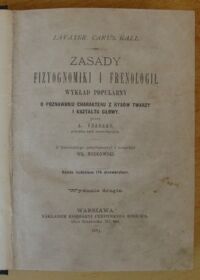 Zdjęcie nr 2 okładki Lavater, Carus, Gall Zasady fizyognomiki i frenologii. Wykład popularny o poznawaniu charakteru z rysów twarzy i kształtu głowy przez A. Ysabeau, profesora nauk przyrodniczych. Dzieło ozdobione 174 drzeworytami. Wydanie drugie.