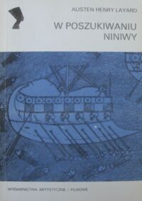 Miniatura okładki Layard Austen Henry W poszukiwaniu Niniwy. /Archeologia/