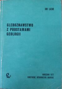 Miniatura okładki Lazar Jan Gleboznawstwo z podstawami geologii. 