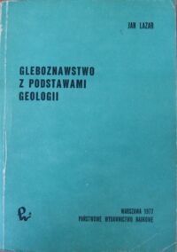 Miniatura okładki Lazar Jan Gleboznawstwo z podstawami geologii. 