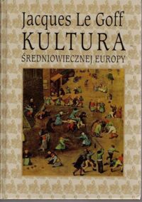 Miniatura okładki Le Goff Jacques Kultura średniowiecznej Europy.