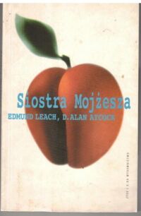 Zdjęcie nr 1 okładki Leach Edmund, Aycock Alan D. Siostra Mojżesza. Strukturalistyczne interpretacje mitu biblijnego.