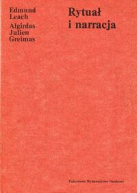 Miniatura okładki Leach Edmund, Greimas Algirdas Julien Rytuał i narracja. /Metodologia Humanistyki/