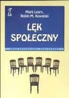 Miniatura okładki Leary Mark, Kowalski Robin M. Lęk społeczny /Seria Psychologii Społecznej/