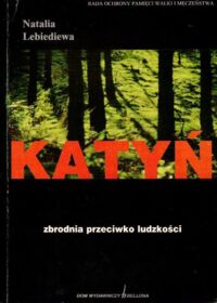 Zdjęcie nr 1 okładki Lebiediewa Natalia Katyń. Zbrodnia przeciwko ludzkości.