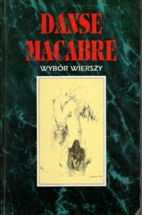 Miniatura okładki Lechowiecki Leszek, Gatner Dariusz Danse Macabre. Wybór wierszy.