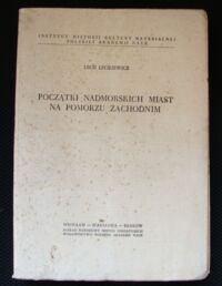 Miniatura okładki Leciejewicz Lech Początki nadmorskich miast na Pomorzu Zachodnim.