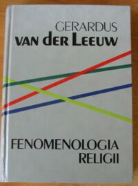 Miniatura okładki Leeuw Gerardus van der Fenomenologia religii. /Seria Religioznawcza/