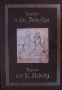 Miniatura okładki  Legenda o św. Jadwidze. Legende der hl. Hedwig.
