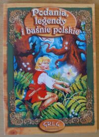 Miniatura okładki  Legendy, podania, baśnie polskie.