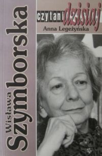 Miniatura okładki Legeżyńska Anna Wisława Szymborska. /Czytani dzisiaj/