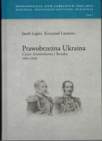 Miniatura okładki Legieć Jacek, Latawiec Krzysztof Prawobrzeżna Ukraina. Czasy Annienkowa i Bezaka (1864-1868).