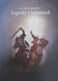 Miniatura okładki Lehane Brendan Legendy o bohaterach. /Świat Baśni, Legend i Mitów/