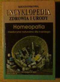 Miniatura okładki Leibold Gerhard Homeopatia - medycyna naturalna dla każdego. /Kieszonkowa Encyklopedia Zdrowia i Urody/