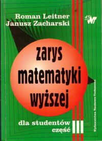 Zdjęcie nr 1 okładki Leitner Roman, Zacharski Janusz Zarys matematyki wyższej dla studentów. Część III.