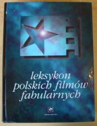 Miniatura okładki  Leksykon polskich filmów fabularnych. Wydanie drugie uzupełnione i poprawione.