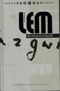 Miniatura okładki Lem Stanisław Mój pogląd na literaturę. /Dzieła Tom XXI. Biblioteka Gazety Wyborczej/