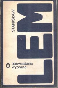 Zdjęcie nr 1 okładki Lem Stanisław Opowiadania wybrane.