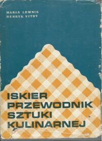 Miniatura okładki Lemnis Maria , Vitry Henryk Iskier przewodnik sztuki kulinarnej.