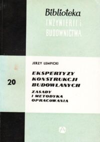 Miniatura okładki Łempicki Jerzy Ekspertyzy konstrukcji budowlanych. Zasady i metodyka opracowania. /Biblioteka Inżynierii i Budownictwa. Tom 20/