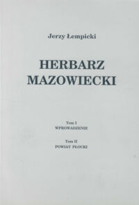 Miniatura okładki Łempicki Jerzy Herbarz mazowiecki. Tom I Wprowadzenie. Tom II Powiat płocki. Tom III Powiat Bielski.
