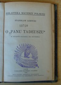 Zdjęcie nr 2 okładki Łempicki Stanisław O "Panu Tadeuszu" w stulecie ukazania się arcydzieła. /Bibljoteka Macierzy Polskiej/