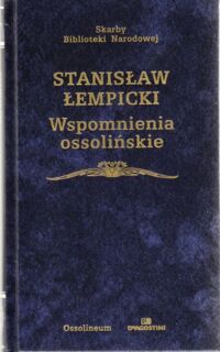 Miniatura okładki Łempicki Stanisław Wspomnienia ossolińskie. /Skarby Biblioteki Narodowej/