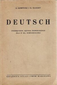 Zdjęcie nr 1 okładki Łempicki Z., Elgert G. Deutsch. Podręcznik języka niemieckiego dla IV kl. gimnazjalnej.