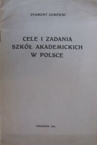 Miniatura okładki Łempicki Zygmunt Cele i zadania szkół akademickich w Polsce. /Odbitka z "Przeglądu Współczesnego" Nr 108-kwiecień 1931/