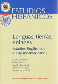 Miniatura okładki  Lenguas, tierras, enlaces. Estudios linguisticos e hispanoamericanos. /Estudios Hispanicos, X/.