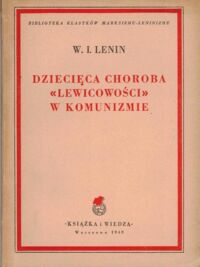 Zdjęcie nr 1 okładki Lenin W.I. Dziecięca choroba "lewicowości" w komunizmie.
