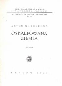 Zdjęcie nr 1 okładki Leńkowa Antonina Oskalpowana ziemia. 33 ryciny. Wydawnictwa popularnonaukowe nr 20.
