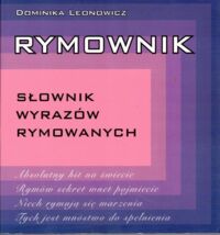 Zdjęcie nr 1 okładki Leonowicz Dominika Rymownik. Słownik wyrazów rymowanych.