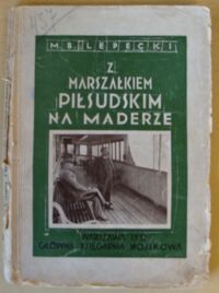 Miniatura okładki Lepecki M.B. Z marszałkiem Piłsudskim na Maderze.