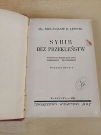 Miniatura okładki Lepecki Mieczysław B. Sybir bez przekleństwa. Podróż do miejsc zesłania Marszałka Piłsudskiego.