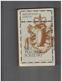 Miniatura okładki Lepecki Mieczysław Pan Jakobus Sobieski.