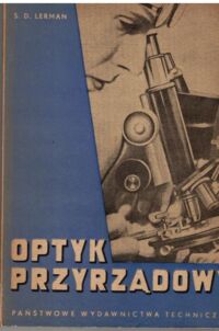 Miniatura okładki Lerman S.D. Optyk przyrządowy. Obróbka części optycznych, montaż, regulacja i naprawy przyrządów optycznych