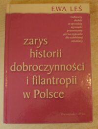 Miniatura okładki Leś Ewa Zarys dobroczynności i filantropii w Polsce.