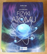 Miniatura okładki Leś Zofia Podstawy fizyki atomu.