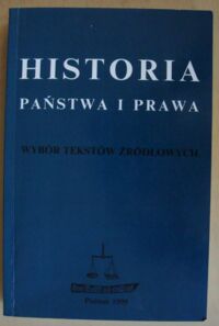 Miniatura okładki Lesiński Bogdan /red./ Historia państwa i prawa. Wybór tekstów źródłowych.