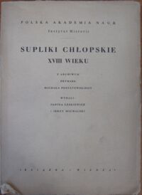Miniatura okładki Leskiewicz Janina, Michalski Jerzy /wydali/ Supliki chłopskie XVIII wieku. Z archiwum Prymasa Michała Poniatowskiego. /Materiały do dziejów wsi polskiej./