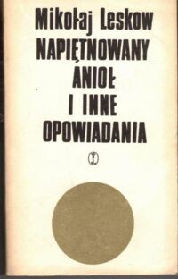 Miniatura okładki Leskow Mikołaj Napiętnowany anioł i inne opowiadania.